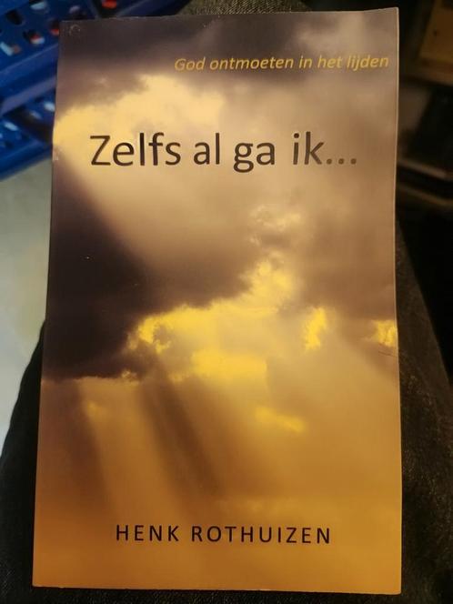 Henk Rothuizen - Zelfs al ga ik..., Boeken, Godsdienst en Theologie, Zo goed als nieuw, Ophalen of Verzenden