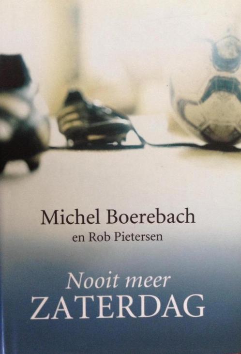 Nooit meer Zaterdag van Michiel Boerebach, Boeken, Biografieën, Zo goed als nieuw, Sport, Ophalen of Verzenden