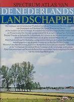 Spectrum atlas van de Nederlandse landschappen, Boeken, Ophalen of Verzenden, Zo goed als nieuw, Natuur algemeen