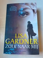 Lisa Gardner - Zoek naar mij, Ophalen of Verzenden, Zo goed als nieuw, Nederland