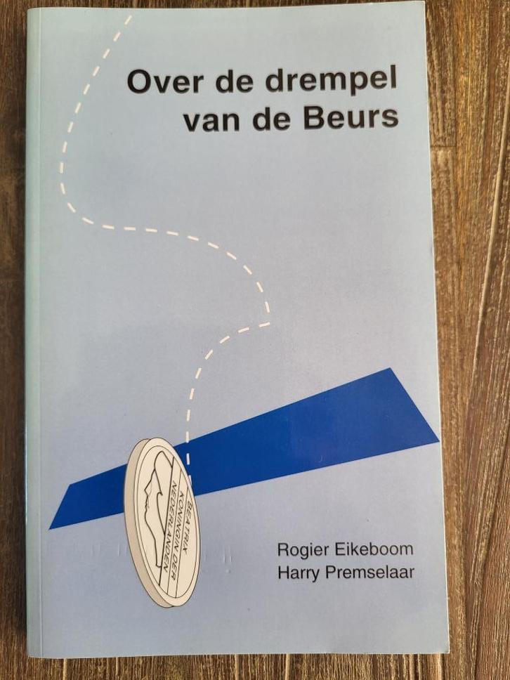 Over de drempel van de Beurs - R. Eikeboom, Boeken, Economie, Management en Marketing, Zo goed als nieuw, Geld en Beleggen, Ophalen of Verzenden