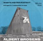 ALBERT BROSENS - WAAR IS MIJN FIETS KATRIEN, Ophalen of Verzenden, Gebruikt, 7 inch, Nederlandstalig