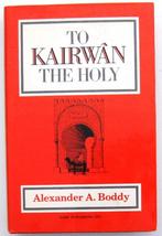 To Kairwan the Holy HC Boddy - Tunesië Maghreb Noord-Afrika, Gelezen, Afrika, Ophalen of Verzenden
