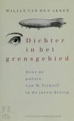 Wiljan van den Akker: Dichter in het grensgebied. M. Nijhoff, Ophalen of Verzenden, Zo goed als nieuw, Wiljan van den Akker