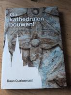 Daan Quakernaat - Ga kathedralen bouwen!, Ophalen of Verzenden, Zo goed als nieuw, Daan Quakernaat
