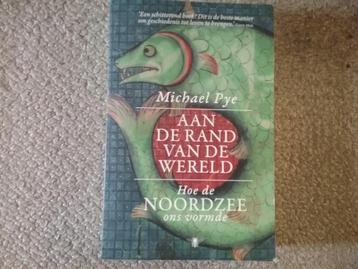 Aan de rand vd wereld - hoe de Noordzee ons vormde / M Pye beschikbaar voor biedingen