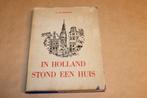 In Holland Stond Een Huis — A. Ingwersen [Vintage 1950], Ophalen of Verzenden, Gelezen