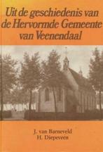 Uit de geschiedenis van de Hervormde Gemeente van Veenendaal, Ophalen of Verzenden, Gelezen, J. van Barneveld e.a., Christendom | Protestants