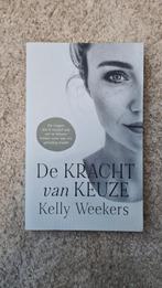 Kelly Weekers - De Kracht van keuze, Ophalen of Verzenden, Zo goed als nieuw, Kelly Weekers