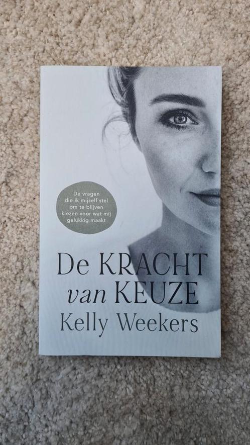 Kelly Weekers - De Kracht van keuze, Boeken, Psychologie, Zo goed als nieuw, Ophalen of Verzenden