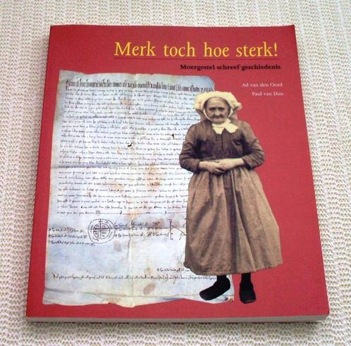 Merk toch hoe sterk !  - Moergestel schreef geschiedenis, Boeken, Geschiedenis | Stad en Regio, Zo goed als nieuw, 20e eeuw of later