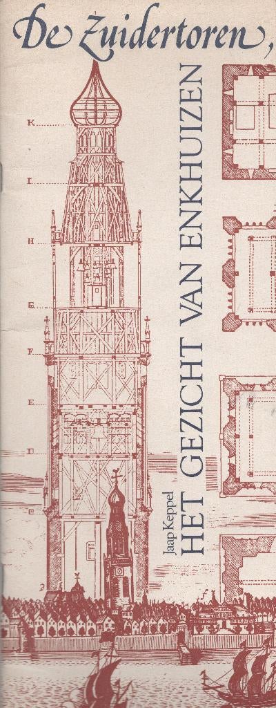 De Zuidertoren, Het gezicht van Enkhuizen., Boeken, Geschiedenis | Stad en Regio, Ophalen of Verzenden, Jaap Keppel, 20e eeuw of later