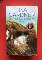 Lisa Gardner - In haar naam, Gelezen, Ophalen of Verzenden, Nederland, Lisa Gardner