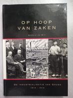 Op Hoop van Zaken - Industrialisatie van Gouda, Ophalen of Verzenden, 19e eeuw, Gelezen, Bregje de Wit