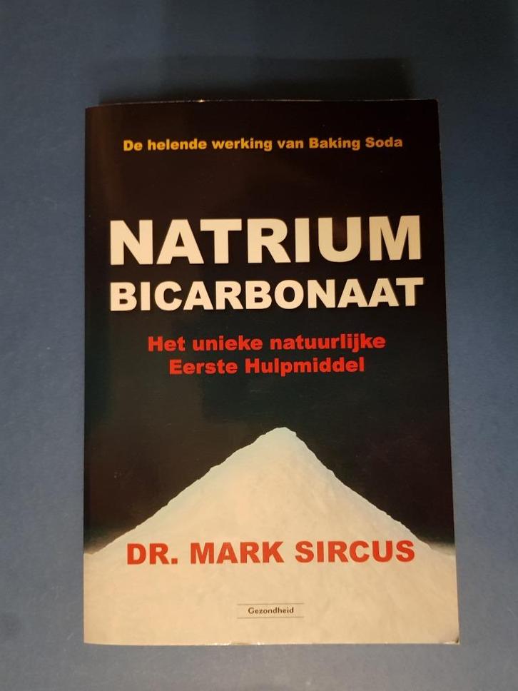 de helende werking van NATRIUM BICARBONAAT - Mark Sircus, Boeken, Gezondheid, Dieet en Voeding, Zo goed als nieuw, Verzenden