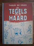 Theun de Vries - De tegels van de haard, Ophalen of Verzenden, Zo goed als nieuw