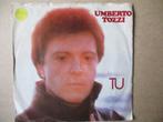 s4953 umberto tozzi - tu, Cd's en Dvd's, Vinyl Singles, Ophalen, Gebruikt, 7 inch, Single