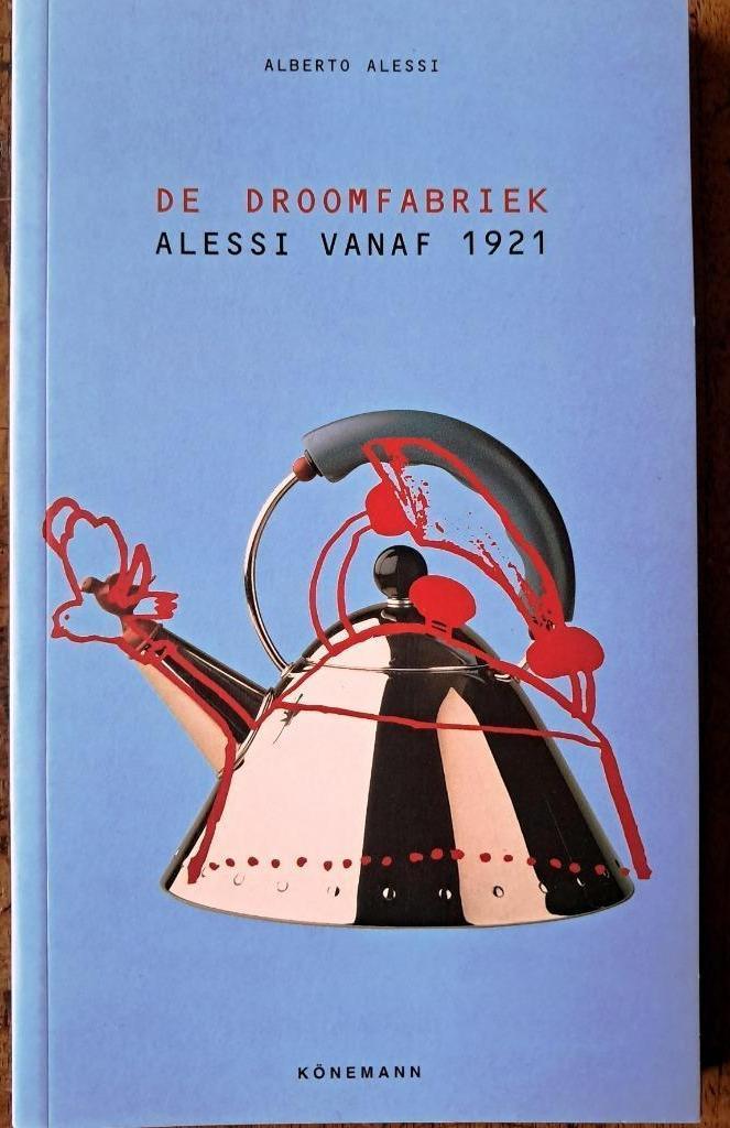 De droomfabriek – Alessi vanaf 1921 door A. Alessi, Boeken, Kunst en Cultuur | Fotografie en Design, Zo goed als nieuw, Overige onderwerpen