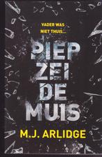 M.J. Arlidge * Piep zei de muis, Boeken, Ophalen of Verzenden, Gelezen