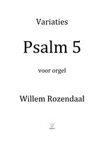 Variaties Psalm 5 voor orgel - Willem Rozendaal, Muziek en Instrumenten, Bladmuziek, Nieuw, Orgel, Ophalen of Verzenden, Artiest of Componist