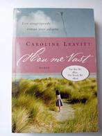 Hou me vast - Caroline Leavitt, Boeken, Ophalen of Verzenden, Zo goed als nieuw