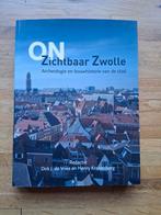 onZichtbaar Zwolle archeologie en bouwhistorie van de stad, Boeken, Geschiedenis | Stad en Regio, Ophalen of Verzenden, Zo goed als nieuw
