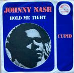 Reggae Single Johnny Nash-Hold me tight/Cupid, Verzenden, Gebruikt, Pop