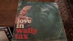Wally Tax. Love, Ophalen of Verzenden, Zo goed als nieuw, 12 inch, Poprock