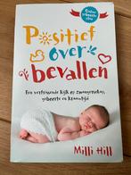 Milli Hill - Positief over bevallen, Boeken, Milli Hill, Ophalen of Verzenden, Zo goed als nieuw