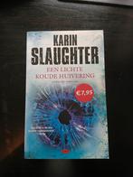 Karin Slaughter - Een Lichte Koude Huivering, Ophalen of Verzenden, Zo goed als nieuw, Karin Slaughter, Nederland