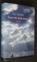 Gijs IJlander : Geen zee maar water, Ophalen of Verzenden, Zo goed als nieuw