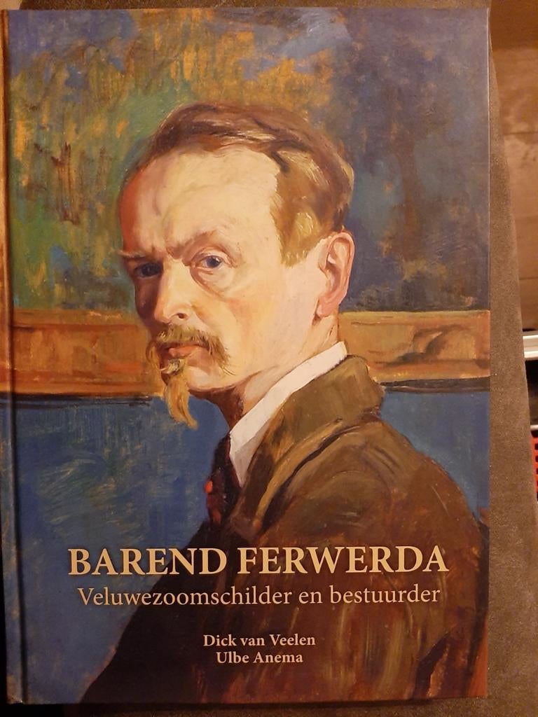 Barend Ferwerda: Veluwezoom schilder en bestuurder, Boeken, Ophalen of Verzenden, Nieuw, Dick van Veelen, Ulbe Anema, Kunst en Cultuur