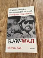 RAW-WAR Ed van Kan - Oorlogscorrespondent, Ophalen of Verzenden, 1945 tot heden, Zo goed als nieuw, Algemeen