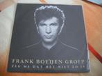 Frank Boeijen Groep - Zeg me dat het niet zo is., Cd's en Dvd's, Ophalen of Verzenden, Gebruikt, Overige formaten, Levenslied of Smartlap