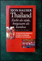 THAILAND Zacht als zijde Buigzaam als Bamboe - Sjon Hauser -, Boeken, Verzenden, Zo goed als nieuw, Azië