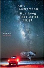 Anja Kampmann - Hoe hoog het water stijgt, Ophalen of Verzenden