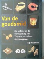 Goudsmid: historie van de Zeeuwse en andere streeksieraden., Boeken, Ophalen of Verzenden, Zo goed als nieuw, P.J. Minderhoud