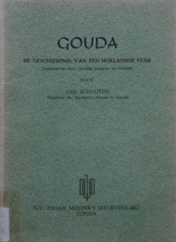 Gouda -de Geschiedenis van een Hollandse Stad. Voor jongeren beschikbaar voor biedingen