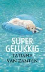 Tatjana van Zanten: Supergelukkig, Ophalen of Verzenden, Gelezen