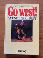 Go West !- westernrijden- Antje Holtappel, Boeken, Gelezen, Ophalen of Verzenden, Paarden of Pony's