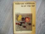Stillevens schilderen in uw vrije tijd, B.Dunstan, Ophalen of Verzenden, Zo goed als nieuw, Tekenen en Schilderen
