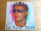 Bryan Ferry – In Your Mind, Ophalen of Verzenden, 1960 tot 1980, Gebruikt, 12 inch