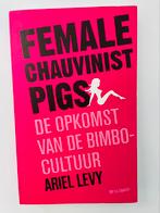Female chauvinist pigs, Boeken, Politiek en Maatschappij, Ophalen of Verzenden, A. Levy, Zo goed als nieuw