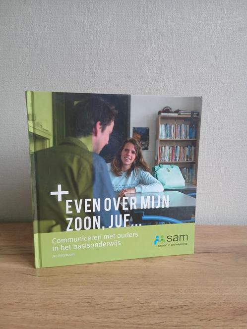 Jan Noteboom - Even over mijn zoon juf... (2e druk, 2019), Boeken, Wetenschap, Zo goed als nieuw, Sociale wetenschap, Ophalen of Verzenden
