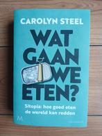 Carolyn Steel - Wat gaan we eten?, Ophalen of Verzenden, Zo goed als nieuw, Carolyn Steel