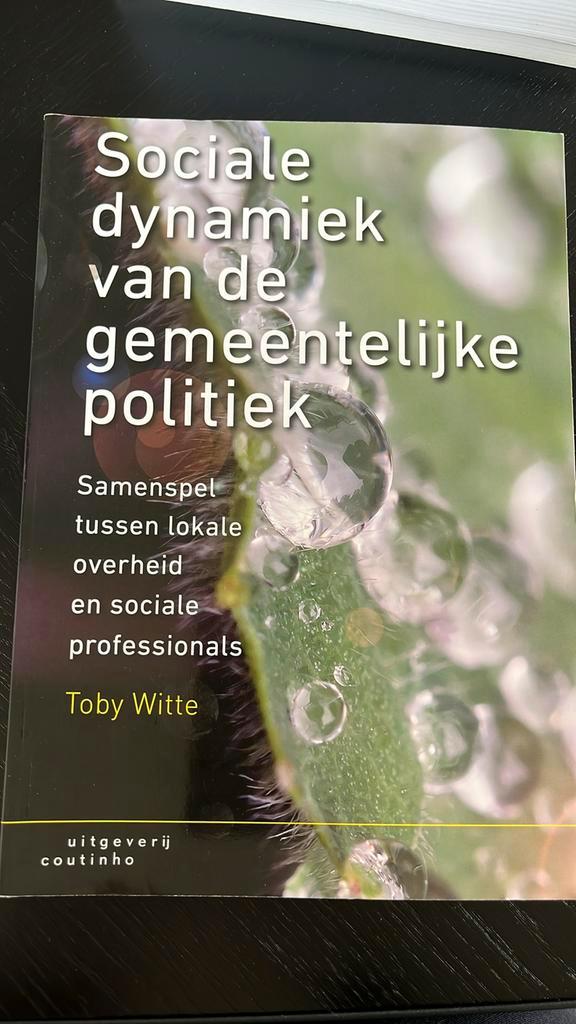 Toby Witte - Sociale dynamiek van de gemeentelijke politiek, Boeken, Wetenschap, Zo goed als nieuw, Sociale wetenschap, Ophalen of Verzenden