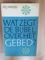 Wat zegt de Bijbel over het gebed ?, Gelezen, Christendom | Protestants, Ophalen of Verzenden, Ds.J.Meijer
