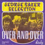 Vinyl-single  GEORGE BAKER SELECTION – Over And Over, Gebruikt, Verzenden, 7 inch, Single