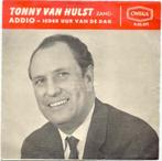 Tonny van Hulst- Addio/ Ieder uur van de Dag, Cd's en Dvd's, Vinyl | Nederlandstalig, Gebruikt, Verzenden