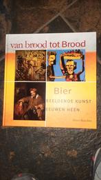 Boek over van brood tot Brood. Bier in de beeldende kunst, Boeken, Geschiedenis | Wereld, Ophalen of Verzenden, Zo goed als nieuw